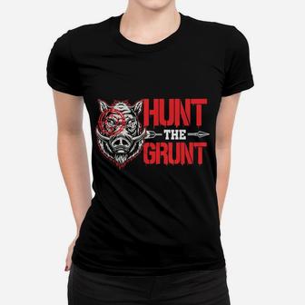 Hunt The Grunt Funny Hog Hunter Boar Hunting Women T-shirt | Crazezy