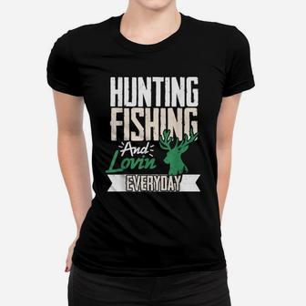 Hunting Fishing And Lovin Everyday Hunter Duck Women T-shirt | Crazezy DE