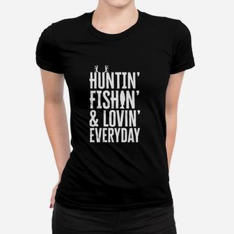 Hunting Fishing And Loving Everyday Women T-shirt | Crazezy