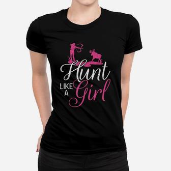 Hunting Girl Hunt Like A Gift - Hunting Gifts Women T-shirt | Crazezy DE