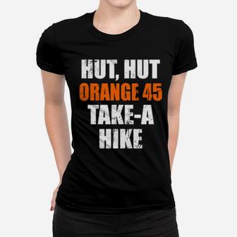 Hut Hut Orange 45 Take A Hike Football For Democrats Women T-shirt - Monsterry DE