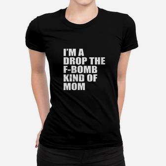 I Am A Drop Kind Of Mom Women T-shirt | Crazezy CA