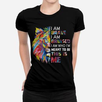 I Am Brave Bruised I Am Who I'm Meant To Be Women T-shirt | Crazezy DE