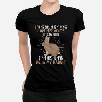 I Am His Eyes He S My Wings I Am His Voice He Is My Rabbit Women T-shirt - Monsterry UK