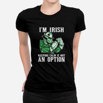 I Am Irish Keep Calm Is Not An Option Women T-shirt - Monsterry