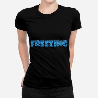 I Am Literally Freezing Cold - Warm Blooded Women T-shirt | Crazezy AU