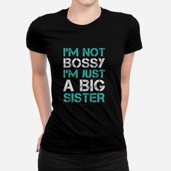 I Am Not Bossy I Am Just A Big Sister Women T-shirt | Crazezy CA