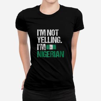 I Am Not Yelling Im Nigerian Women T-shirt | Crazezy