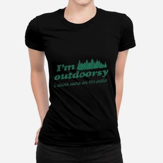 I Am Outdoorsy I Drink Wine On The Patio Women T-shirt - Thegiftio UK