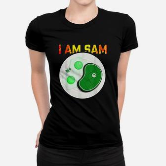 I Am Sam Clothes For Fried Green Ham And Eggs Days Women T-shirt | Crazezy UK