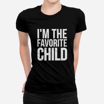 I Am The Favorite Child Women T-shirt | Crazezy