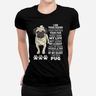 I Am Your Friend Your Partner Your Pug Dog Lovers Gifts Women T-shirt | Crazezy