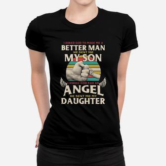 I Asked God To Make Me A Better Man He Sent Me My Son Women T-shirt - Monsterry DE