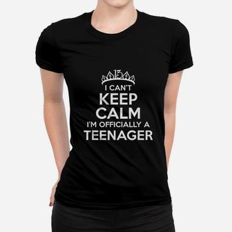 I Can Not Keep Calm I Am An Official Teenager Women T-shirt | Crazezy