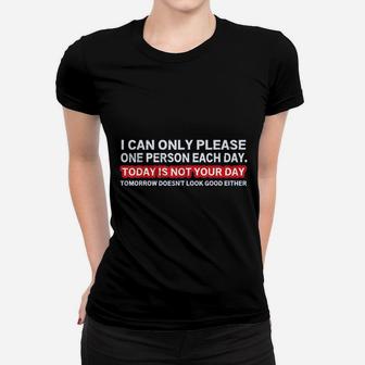 I Can Only Please One Person Per Day Women T-shirt | Crazezy