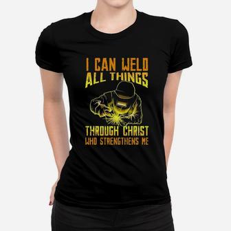 I Can Weld All Things Through Christ Who Strengthens Me Women T-shirt - Monsterry AU