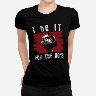 I Do It For The Ho's Fit Santa Women T-shirt - Monsterry CA