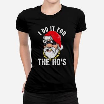 I Do It For The Hos Ho S Fun Inappropriate Xmas Gift Men Tee Women T-shirt | Crazezy