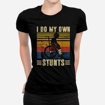 I Do My Own Stunts Broken Leg Wheelchair Get Well Women T-shirt - Monsterry AU
