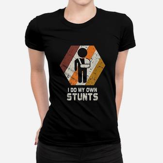 I Do My Own Stunts Women T-shirt | Crazezy UK