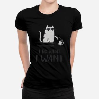 I Do What I Want Funny Cat Lovers Women T-shirt | Crazezy