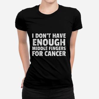 I Dont Have Enough Middle Fingers Women T-shirt | Crazezy AU