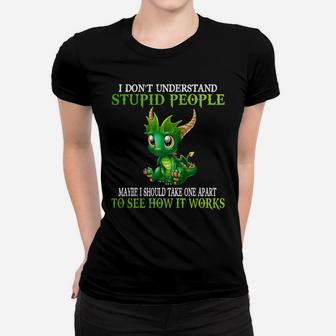 I Don't Understand Stupid People Cute Dragons Lover Gift Women T-shirt | Crazezy DE