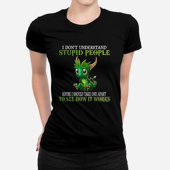I Dont Understand Stupid People Cute Dragons Women T-shirt | Crazezy