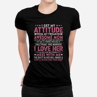 I Get My Attitude From My Freaking Awesome Mom Funny Mothers Women T-shirt | Crazezy UK