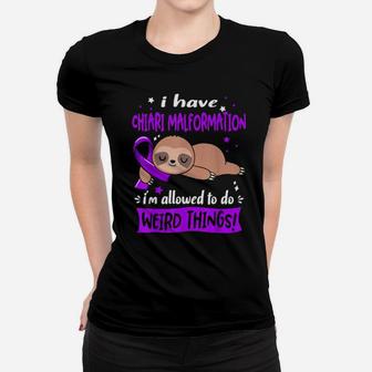I Have Chiari Malformation I'm Allowed To Do Weird Things Women T-shirt - Monsterry CA