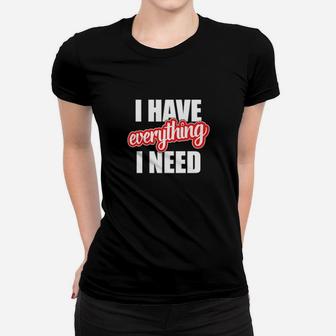 I Have Everything I Need Hearts Day Valentines Couple Women T-shirt - Monsterry