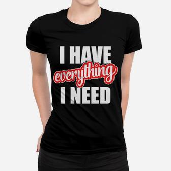 I Have Everything I Need Hearts Day Valentines Couple Women T-shirt - Monsterry