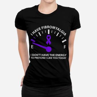 I Have Fibromyalgia Women T-shirt - Thegiftio UK