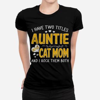I Have Two Titles Auntie And Cat Mom Thanksgiving Gifts Women T-shirt | Crazezy