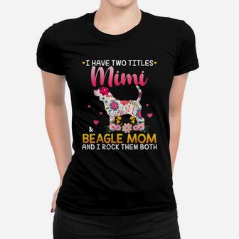 I Have Two Titles Mimi And Beagle Mom Happy Mother's Day Women T-shirt | Crazezy AU