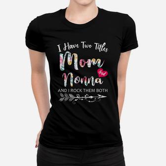 I Have Two Titles Mom And Nonna Flowers Floral Mother's Day Women T-shirt | Crazezy UK
