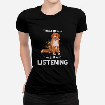I Hear You I Am Just Not Listening Dog Lover Women T-shirt | Crazezy
