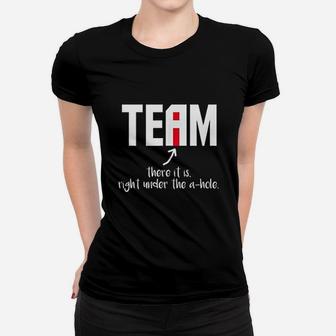 I In Team There It Is Right Under The A Hole Women T-shirt | Crazezy CA