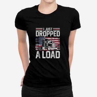 I Just Dropped A Load Funny Trucker American Flag Women T-shirt | Crazezy