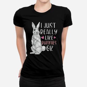 I Just Really Like Bunnies Okay Animal Lover Cute Easter Women T-shirt | Crazezy DE