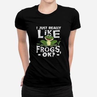 I Just Really Like Frogs Ok Funny Frog Lover Gift Women T-shirt | Crazezy