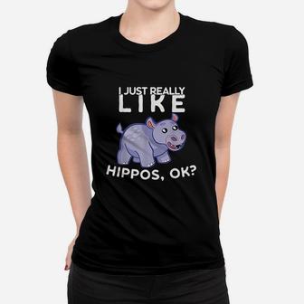 I Just Really Like Hippos Ok Hippo Lover Gift Idea Women T-shirt | Crazezy