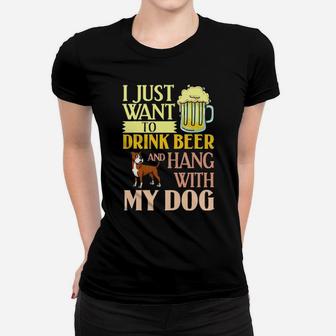 I Just Want To Drink Beer And Hang With My Dog Women T-shirt - Monsterry AU
