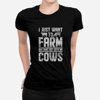 I Just Want To Farm And Hang Out With My Cows Women T-shirt | Crazezy