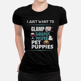 I Just Want To Glamp Drink Wine And Pet Puppies Glamping Women T-shirt - Thegiftio UK