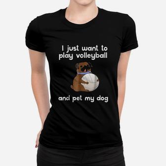 I Just Want To Play Volleyball And Pet My Dog Cute Women T-shirt | Crazezy
