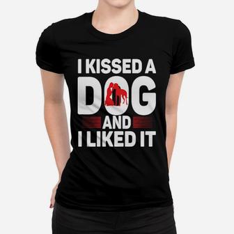 I Kissed A Dog And I Liked It Women T-shirt - Monsterry