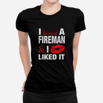 I Kissed A Fireman Women T-shirt | Crazezy