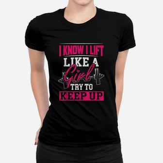 I Know I Lift Like A Girl Women T-shirt | Crazezy