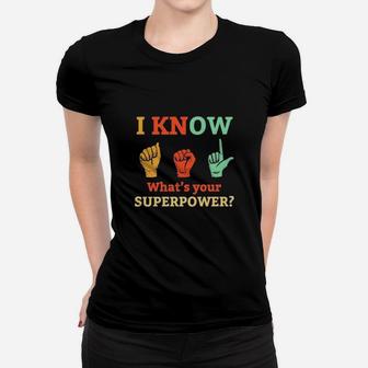 I Know Whats Your Superpower Women T-shirt - Monsterry